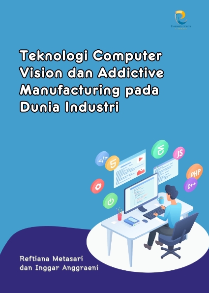 Teknologi Computer Vision dan Addictive Manufacturing pada Dunia Industri